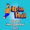 Brian Hull - This Is Me (Impression Song) - Single